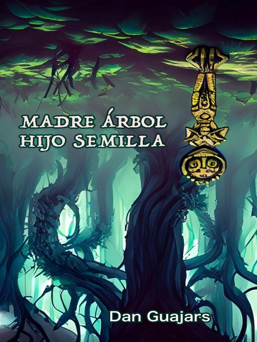 Title details for Madre Árbol, Hijo Semilla by Dan Guajars - Available